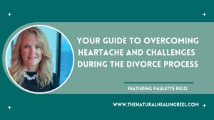 Read more about the article Your Guide to Overcoming Heartache and Challenges During the Divorce Process | Paulette Rigo