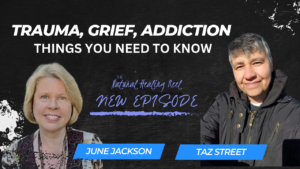 Read more about the article Trauma, Grief, Addiction | Effective Healing Modalities | Taz Street & June Jackson